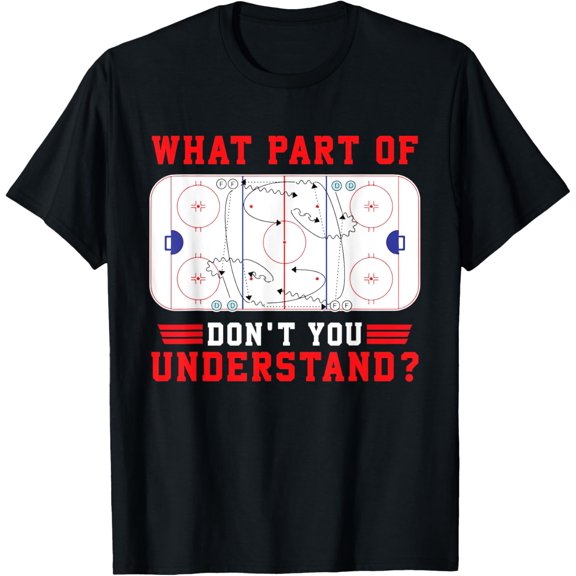 t-shirt What Part Of Hockey Don't You Understand Hockey Player Funny T-Shirt mens t shirt,black,women,funny,misfits,men,journey