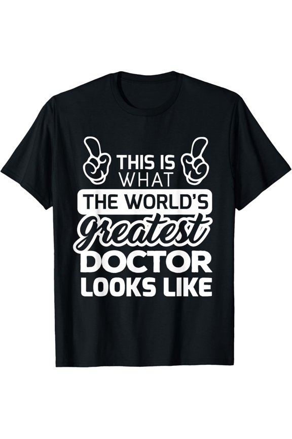t-shirt World's Greatest Doctor Best Doctor Ever T-Shirt T-Shirt.