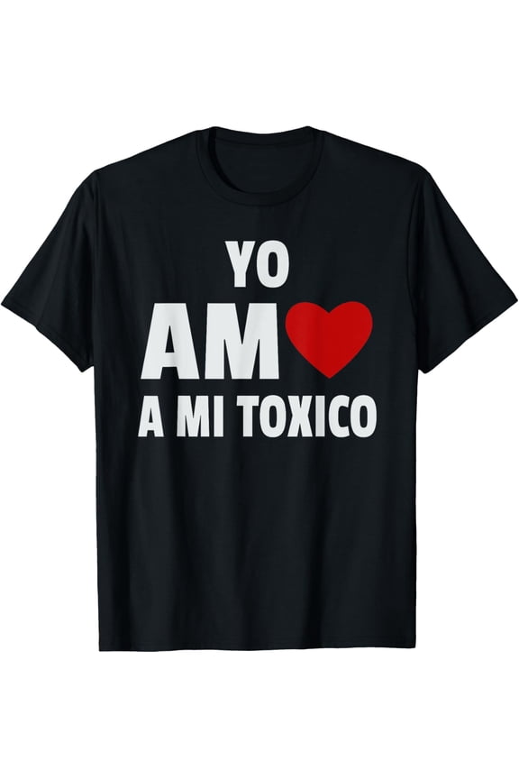 t-shirt YO AMO A MI TOXICO Graphic T-Shirt mens,black,women,funny,journey,Crew Neck, Short Sleeve,printing