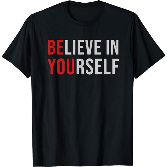 t-shirt BE YOU Believe In Yourself Positive Quote Affirmation Tee T-Shirt mens，black，women，funny，journey，Crew Neck, Short Sleeve,custom clothing patterns.gift