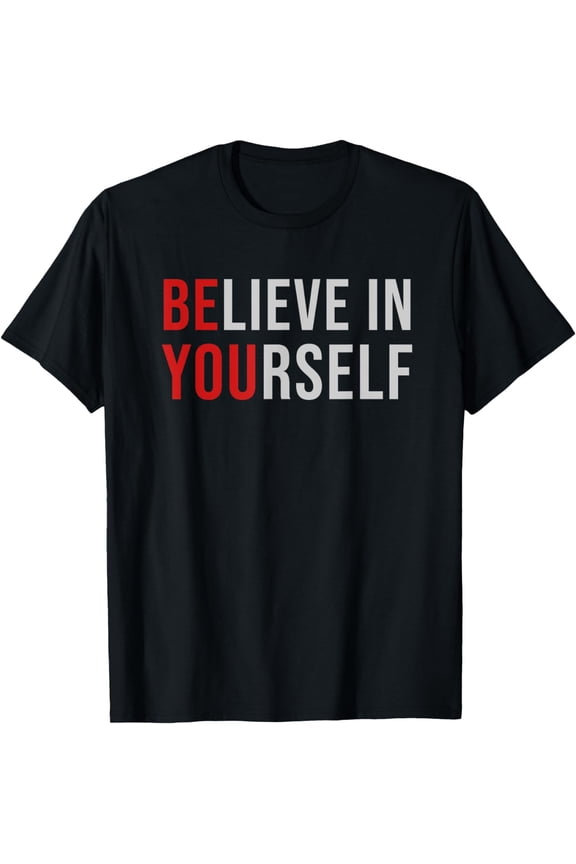t-shirt BE YOU Believe In Yourself Positive Quote Affirmation Tee T-Shirt mens，black，women，funny，journey，Crew Neck, Short Sleeve,custom clothing patterns.gift