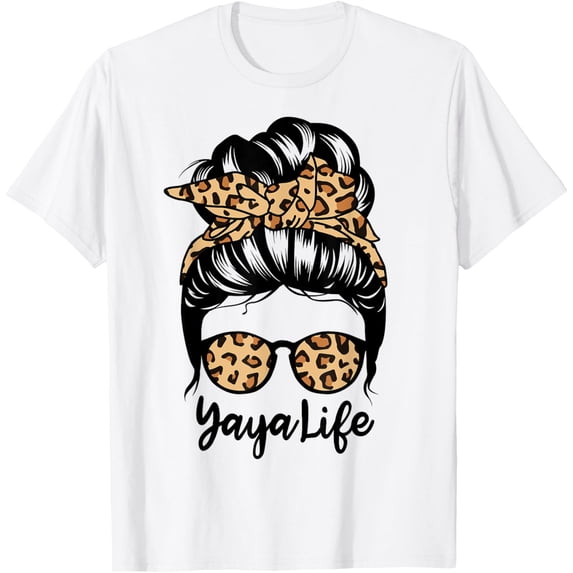 t-shirt Yaya Life Messy Bun Hair Funny Leopard Yaya T-Shirt mens, woman, white,funny,journey,Crew Neck, Short Sleeve,custom clothing patterns.gift