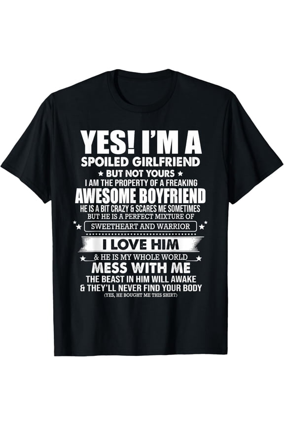 t-shirt Yes I'm a spoiled girlfriend of a freaking awesome boyfriend T-Shirt mens，black，women，funny，journey，Crew Neck, Short Sleeve,custom clothing patterns.gift