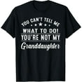 thumbnail image 1 of t-shirt You Can't Tell Me What To Do You're Not My Granddaughter T-ShirtMen and women can wear, black T-shirts, gifts. Age: M,L，XL 2XL, 3XL, 4XL, 1 of 4