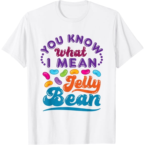 t-shirt You Know What I Mean Jelly Bean Sweets Lover Retro Saying T-Shirt mens,black,women,funny,journey,Crew Neck, Short Sleeve,printing