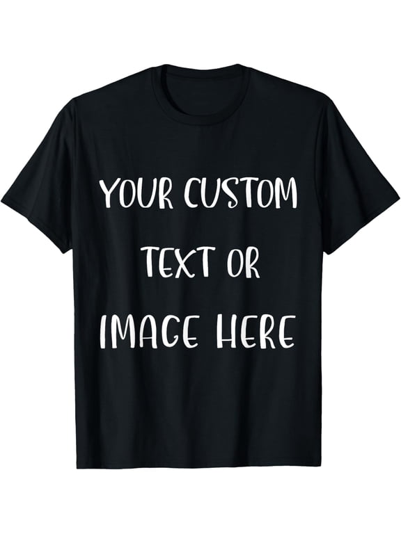 t-shirt Your Custom Text or Image Here Funny Gift Men Women Shirt T-Shirt mens,black,women,funny,journey,Crew Neck, Short Sleeve,printing