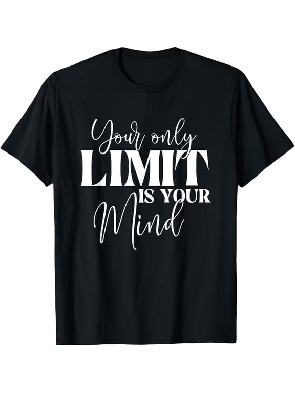t-shirt Your Only Limit Is Your Mind - Motivation Quotes Uplifting T-Shirt.