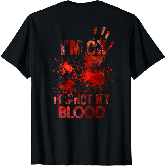 i'm ok it's not my blood T-Shirt mens t shirt,black,women,funny,misfits,men,journey,t-shirt
