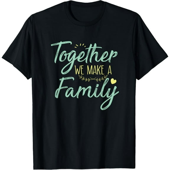 t-shirt together we make a family family team reunion group T-Shirt mens，black，women，funny，journey，Crew Neck, Short Sleeve,printing