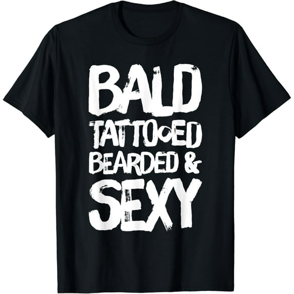 t-shirtBald Tattooed Bearded Sexy T-Shirt mens t shirt,black,women,funny,misfits,men,journey