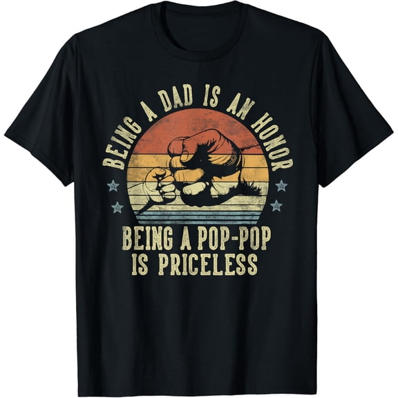 t-shirt Being A Dad Is An Honor Being A Pop-Pop Is Priceless PopPop T-Shirt mens t shirt，black，women，funny，misfits，men，journey