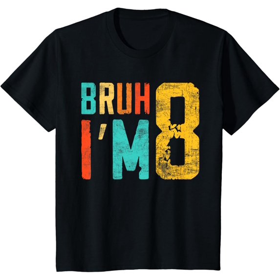 t-shirtBruh It's My 8th Birthday I'm 8 Year Old Birthday T-Shirt mens t shirt,black,women,funny,misfits,men,journey