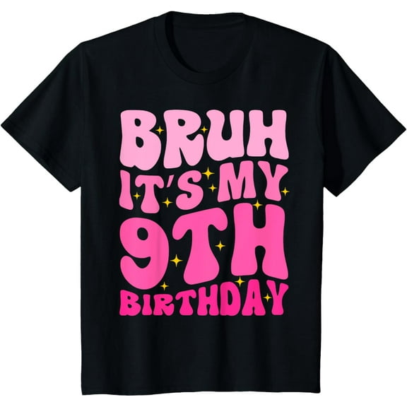 t-shirtBruh It's My 9th Birthday 9 Year Old 9yr Cute Groovy Pink T-Shirt mens t shirt，black，women，funny，misfits，men，journey