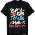 thumbnail image 1 of t-shirtBye Bye Tonsils Hello Ice Cream - Tonsillectomy Recovery T-Shirt mens t shirt，black，women，funny，misfits，men，journey, 1 of 4