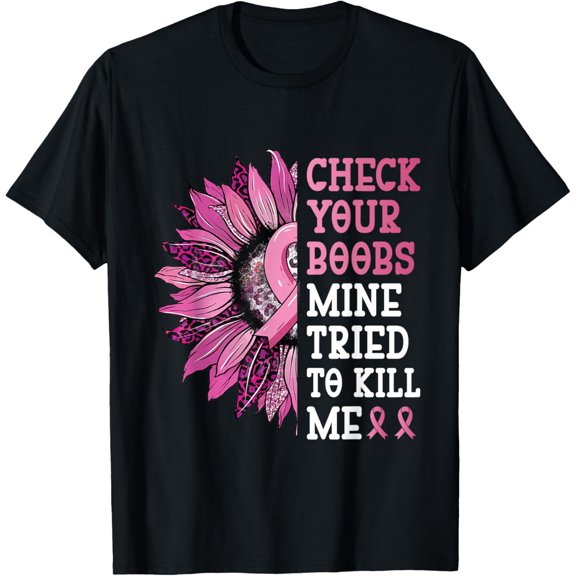t-shirtCheck Your Boobs Mine Tried To Kill Me Breast Cancer Women T-Shirt mens t shirt,black,women,funny,misfits,men,journey