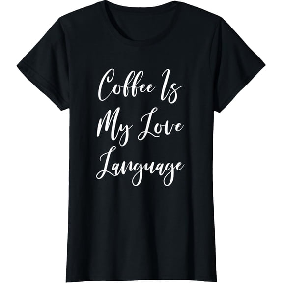 t-shirtCoffee Is My Love Language - Coffee Lover Gift T-Shirt mens t shirt，black，women，funny，misfits，men，journey