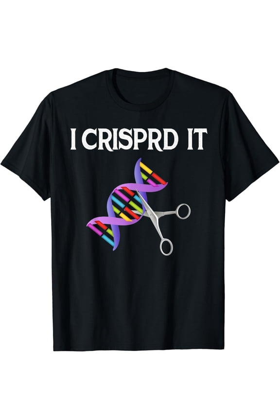 t-shirtCrispr Scientist Quote I Crisprd It Biologist T-Shirt mens t shirt,black,women,funny,misfits,men,journey