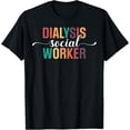 thumbnail image 1 of t-shirtDialysis Social Worker Appreciation T-Shirt mens t shirt，black，women，funny，misfits，men，journey, 1 of 4