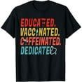 thumbnail image 1 of t-shirtEducated Vaccinated Caffeinated Dedicated Vaccine Nurse Gift T-Shirt mens t shirt，black，women，funny，misfits，men，journey, 1 of 4