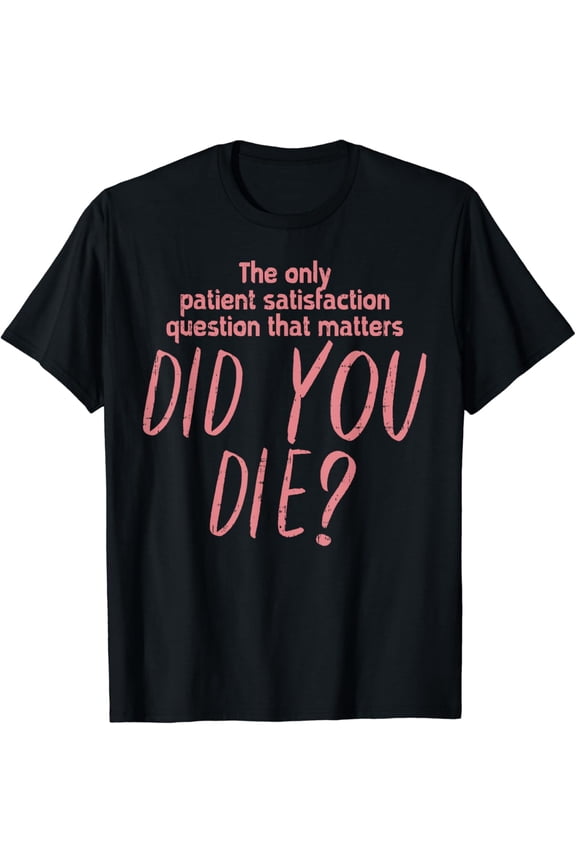 t-shirtFunny Registered Nurse Shirt But Did You Die Medical RN T-Shirt mens t shirt，black，women，funny，misfits，men，journey