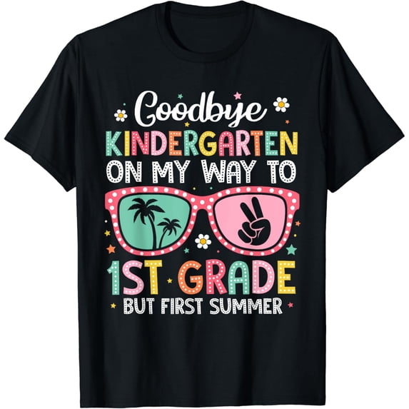 t-shirtGoodbye Kindergarten Hello 1st Grade Graduation Hello Summer T-Shirt mens t shirt,black,women,funny,misfits,men,journey