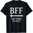 thumbnail image 1 of t-shirtI Know She's Crazy She Thinks I'm Crazy Best Friends BFF T-Shirt mens t shirt，black，women，funny，misfits，men，journey, 1 of 4