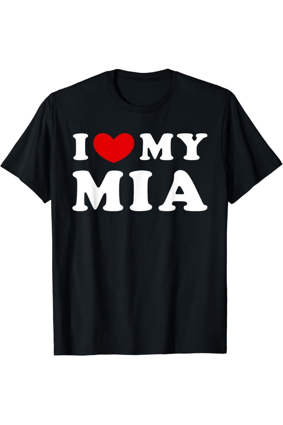 t-shirtI Love My Mia, I Heart My Mia T-Shirt mens t shirt,black,women,funny,misfits,men,journey