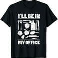 thumbnail image 1 of t-shirtI'll Be In My Office Funny Kitchen Chef Cooking Costume T-Shirt mens t shirt，black，women，funny，misfits，men，journey, 1 of 4