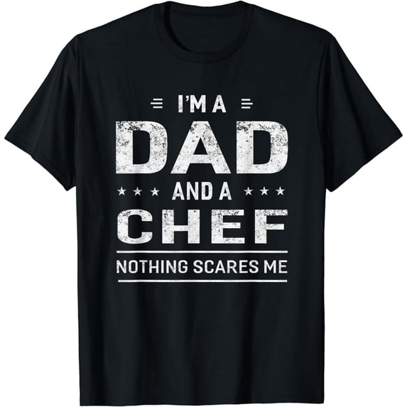 t-shirtI'm A Dad And Chef T-shirt For Men Father Funny Gift mens t shirt,black,women,funny,misfits,men,journey