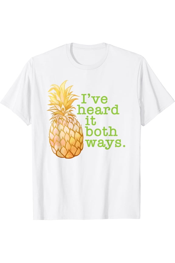 t-shirtI've Heard It Both Ways Funny Summer Pineapple T-Shirt mens t shirt,white,women,funny,misfits,men,journey