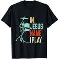 thumbnail image 1 of t-shirtIn Jesus Name I Play Music Drummer T-Shirt mens t shirt，black，women，funny，misfits，men，journey, 1 of 4
