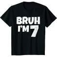 thumbnail image 1 of t-shirtKids Bruh I'm 7 Year Old Gifts 7th Birthday Boy Seven Funny T-Shirt mens t shirt，black，women，funny，misfits，men，journey, 1 of 4