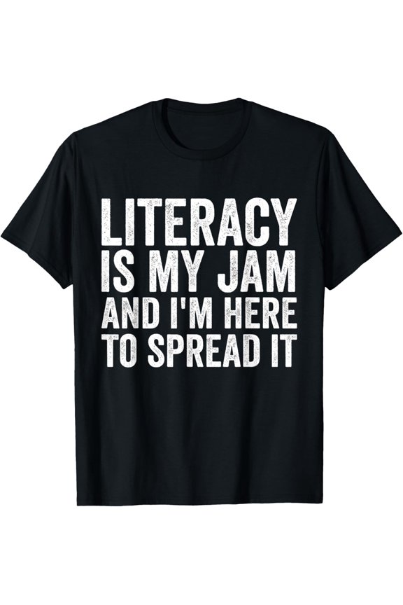 t-shirtLiteracy Is My Jam I'm Here To Spread It Funny Teachers Tees T-Shirt mens t shirt,black,women,funny,misfits,men,journey