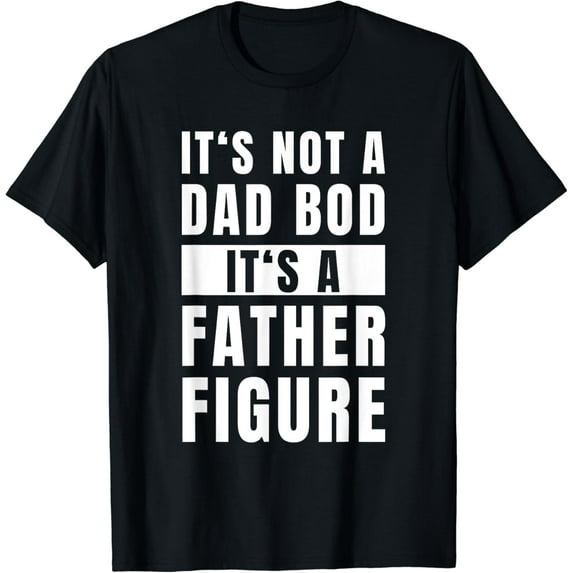 Mens Fathersday Dad Bod Father Figure Joke T-Shirt