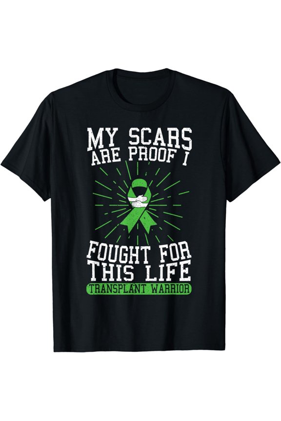 t-shirtMy Scars Are Proof I Fought For This Life Transplant Warrior T-Shirt mens t shirt,black,women,funny,misfits,men,journey