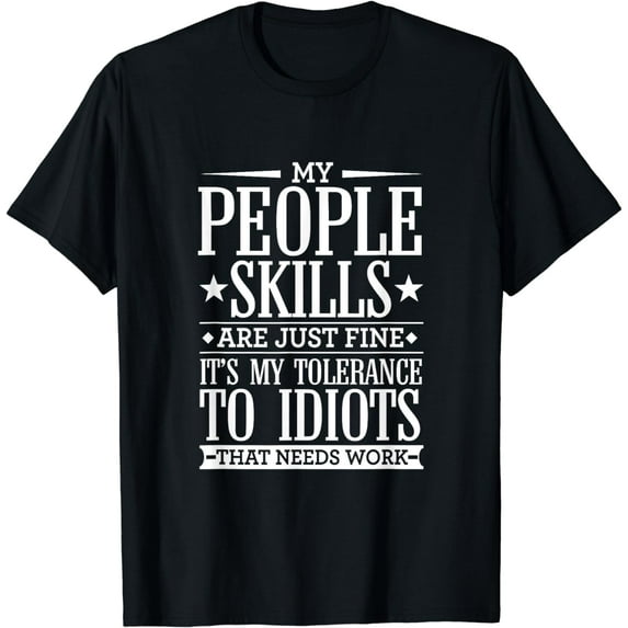 t-shirtMy Tolerance to Idiots Needs Work Funny Sarcasm T-Shirt mens t shirt,black,women,funny,misfits,men,journey