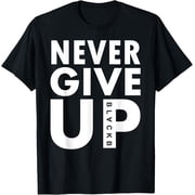 t-shirtNever Give Up T-Shirt Never Give Up Shirt Soccer Gift mens t shirt black women funny misfits men journey