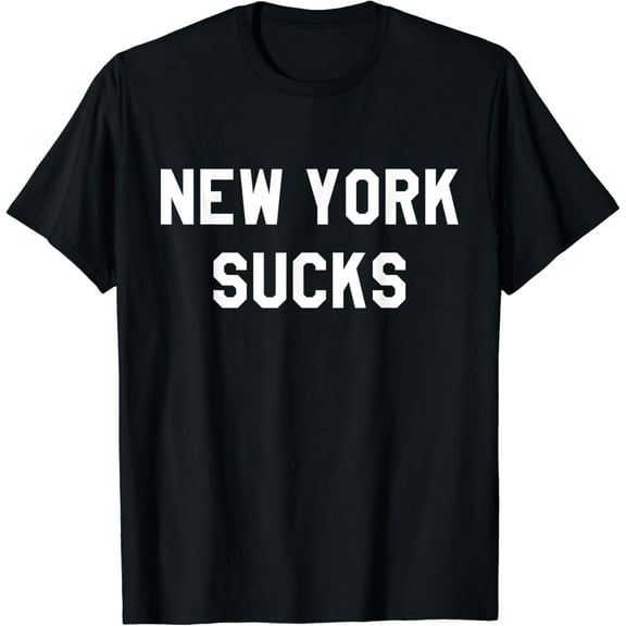 t-shirtNew York Sucks Sarcastic T-Shirt Funny NY Tee mens t shirt，black，women，funny，misfits，men，journey