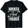 tshirtNocked And Loaded Archery Archer Bowman Bows Bowhunting T