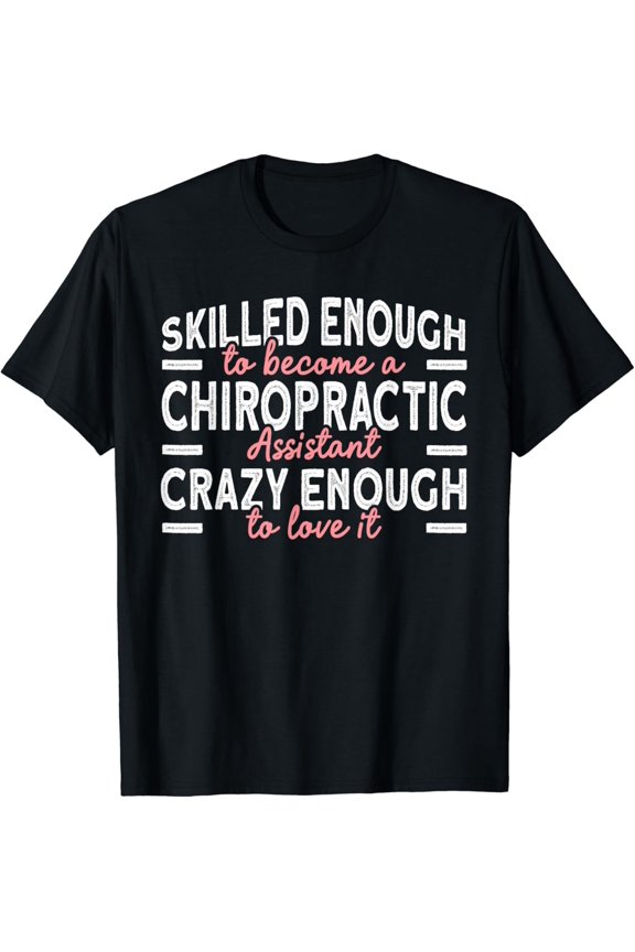 t-shirtSkilled Chiropractic Assistant T-Shirt mens t shirt，black，women，funny，misfits，men，journey