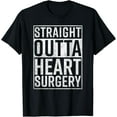 thumbnail image 1 of t-shirtStraight Outta Heart Surgery T-Shirt Funny Get Well Gift Tee mens t shirt，black，women，funny，misfits，men，journey, 1 of 4