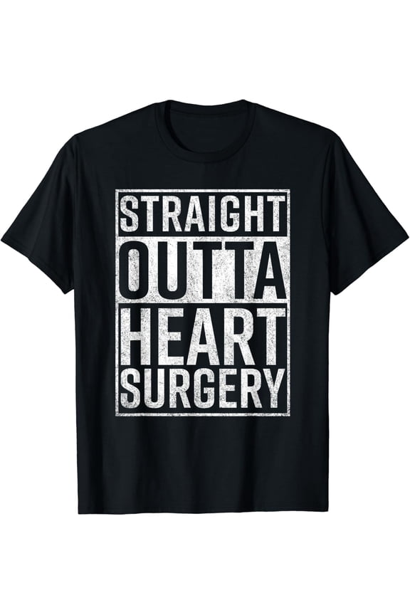 t-shirtStraight Outta Heart Surgery T-Shirt Funny Get Well Gift Tee mens t shirt，black，women，funny，misfits，men，journey