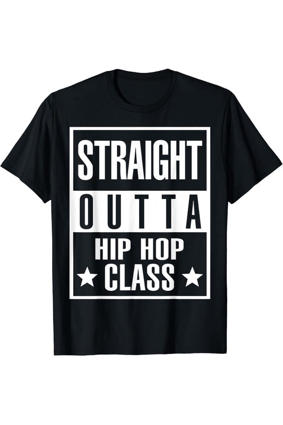 t-shirtStraight Outta Hip Hop Dance Class Shirt For Hip Hop Dancers mens t shirt,black,women,funny,misfits,men,journey