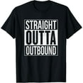 thumbnail image 1 of t-shirtStraight Outta Outbound T-Shirt Distressed mens t shirt，black，women，funny，misfits，men，journey, 1 of 4
