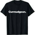 thumbnail image 1 of t-shirtThe Curmudgeon | A design that says the word Curmudgeon T-Shirt mens t shirt，black，women，funny，misfits，men，journey, 1 of 4