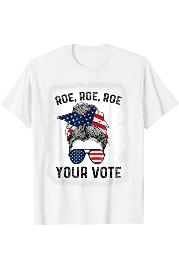 t-shirtVintage Messy Bun Roe Your Vote Pro Choice Bleached T-Shirt mens t shirt，white，women，funny，misfits，men，journey