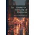 thumbnail image 1 of État Présent Du Royaume De Portugal (Paperback), 1 of 1