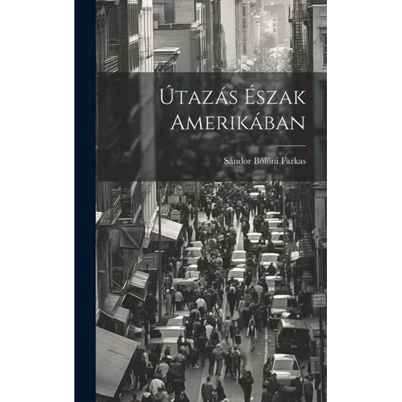 Útazás Észak Amerikában (Hardcover)