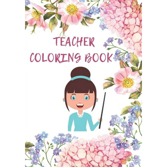 teacher coloring book: Coloring Book for adults to Relieving stress and Relaxation, (Paperback)