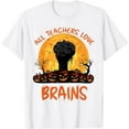 thumbnail image 1 of teachers love brains funny halloween zombie for student T-Shirt, 1 of 5